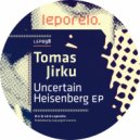 Tomas Jirku - Uncertain Heisenberg ()