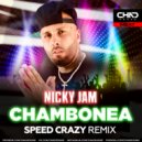 Nicky Jam - Chambonea (Speed Crazy Radio Edit)