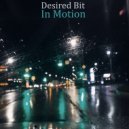 Desired Bit - In Motion (Original Mix)