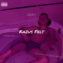 Kazus Felt - Я НАСТРОЮ СВОЮ ЖИЗНЬ
