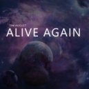 Tim August - Alive Again (Original Mix)