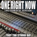 Troy Tha Studio Rat - One Right Now (Originally Performed by Post Malone and The Weeknd)