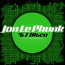 Jon Le Phunk - \'67 Disco (D.P.V. Edit)