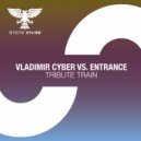 Vladimir Cyber vs. ENtrance - Tribute Train (Extended Mix)