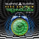 Laughing Buddha - Here & Now (Technology Remix)