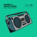 Diskreet & Stanley Kubrix - Whatever (Original Mix)
