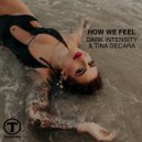 Dark Intensity & Tina DeCara - How We Feel (Extended Mix)