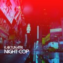 Kaktunatri - Night Cop