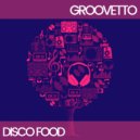 GROOVETTO - Disco Food (Original Mix)