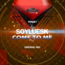 Soyluesk - Come To Me (Original Mix)