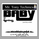Mr. Tony Technics - Baby (You Lost Yo Mind)