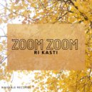 Ri Kasti - Zoom Zoom (Original Mix)