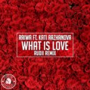Raiwa feat. Kati Arzhanova - What Is Love (Rudii Remix)
