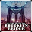 Realm of House - Kiss Me Under The Brooklyn Bridge (Arawakan Drum Mix)