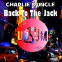 Charlie's Uncle - Back To The Jack