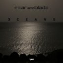 Fear and Blade - Oceans (Original Mix)