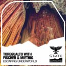 Toregualto with Fischer & Miethig - Escaping Underworld