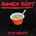 Ramen Riott - Off My Shoulders (Extended Mix)