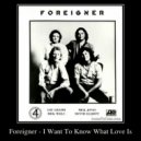 Foreginer - I Want To Know What Love Is