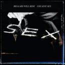 Beggars Will Ride - Cocaine Sex (Original Mix)