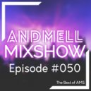 ANDMELL - Andmell MixShow #050 (The Best of AMS) ()