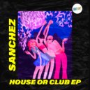 SanchezDj - My House (Original Mix)