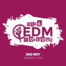 Hard EDM Workout - Sad Boy (Workout Mix Edit 140 bpm)