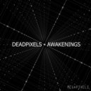 DEADPiXELS - Awakenings (Extended Mix)