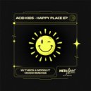 Acid Kids - Happy Place (THEOS. Remix)
