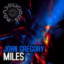 John Gregory - Miles (Original Mix)
