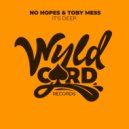 No Hopes, Toby Mess - It\'s Deep (Original Mix)