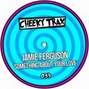 Jamie Ferguson - Something About Your Love (Club Mix)