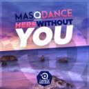 MasQDance - Here without you (Original Mix)