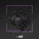 SHAPE OF MIND - Over You (Radio Edit)