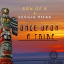 Son Of 8 & Sergio Vilas - Once Upon A Tribe (Edit)
