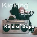 Kind Of Dope - Kicking Back