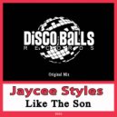 Jaycee Styles - Like The Son