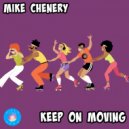 Mike Chenery - Keep On Moving (Original Mix)