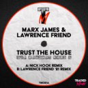 Marx James & Lawrence Friend - Trust The House (Nick Hook Remix)