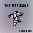 Dr. House & Erick - The Mexicans