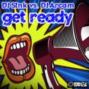 DJ S!nk vs. DJ Arcam - Get Ready (DJ S!nk & Hands Hoppers Remix)