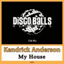 Kendrick Anderson - My House (Club Mix)