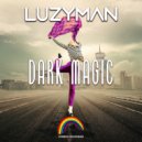 Luzyman - Dark Magic (Club Mix)