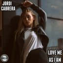Jordi Cabrera - Love Me As I Am (Original Mix)