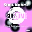 Soul Nomad - Without Your Love (Original Mix)