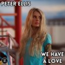 Peter Ellis - We Have A Love (Original Mix)