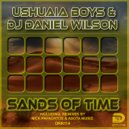 Ushuaia Boys & DJ Daniel Wilson - Sands of Time (Original Mix)