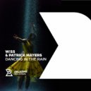 W!SS & Patrick Mayers - Dancing in the Rain