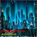 Victor Special - Aquapolis (Original Mix)