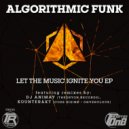Algorithmic Funk - Let The Music Ignite You (Original Mix)